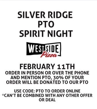 Text-based event flyer: Silver Ridge PTO Spirit Night. Logo for Westside Pizza. Date: February 11th. Instructions: Order in person or over the phone and mention PTO, or use code PTO to order online. 30% of your order will be donated to our PTO. Note: Can't be combined with any other offer or deal.