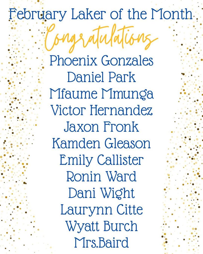 February Laker of the Month: Phoenix Gonzales, Daniel Park, Mfaume Mmunga, Victor Hernandez, Jaxon Fronk, Kamden Gleason, Emily Callister, Ronin Ward, Dani Wight, Laurynn Citte, Wyatt Burch Mrs. Baird
