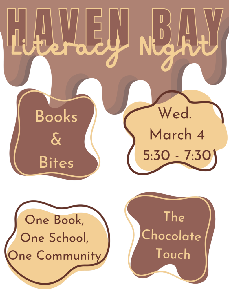 A chocolate-themed event flyer featuring a brown "dripping" chocolate border at the top and four irregular, organic-shaped blobs in shades of brown and tan that contain the event details.  Full Text Content:  Main Title: HAVEN BAY Literacy Night  Top Left Shape: Books & Bites  Top Right Shape: Wed. March 4, 5:30 - 7:30  Bottom Left Shape: One Book, One School, One Community  Bottom Right Shape: The Chocolate Touch