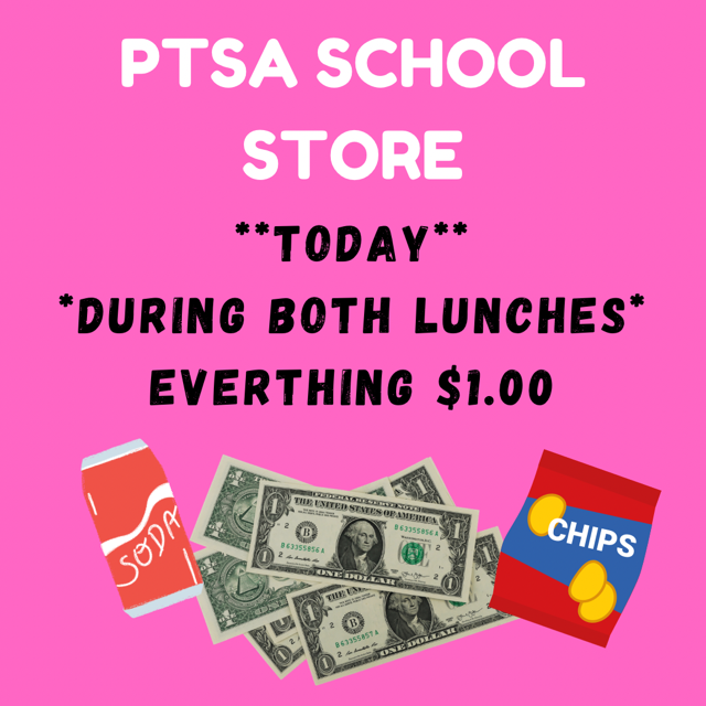 ptsa school store today suring both lunches everything $1.00