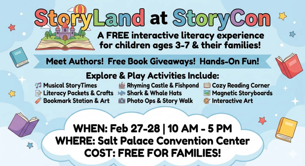 StoryLand is new and runs in conjunction with StoryCon. It is a space that is free for families children ages 3-7.  Authors will be reading books and giving them away.  There will be so many other things like:  Here is a sampling of the activities you can enjoy together:     •Impromptu Musical StoryTimes  •Take-Home Packets of Play-Based Literacy Activities  •Hands-On Play-Based Literacy Activities  •Additional Book Giveaways  •Bookmark-Making Station  •Interactive Chalkboard Rhyming Castle  •Rhyming Fishpond  •Shark and Whale Hat Making  •Emotional Literacy Activities and Giveaways  •Hot Air Balloon and Story Wall Photo Ops  •Parent & Child Story Walk to Build A Story  •Blank Books for Young Authors to Write and Illustrate  •Cozy Family Reading Corner  •Magnetic Storyboards  •Interactive Art Installation Built By Kids   WHEN: Feb 27-28 from 10 AM - 5 PM  WHERE: Salt Palace Convention Center  COST: FREE