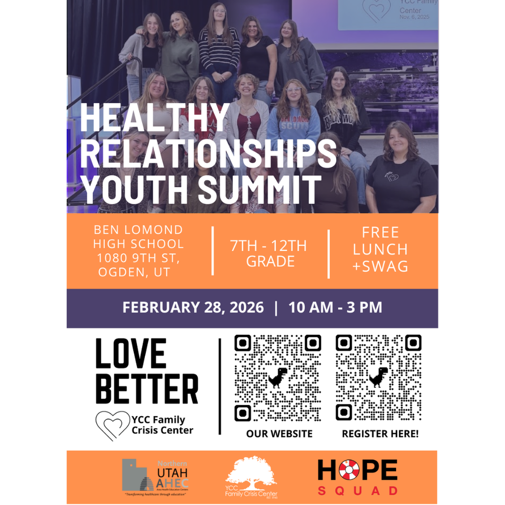 Inforgraphic for Healthy Relationships Youth Summit. At Ben Lomand High School 1090 9th st ogden Ut. 7th-12th grade. Free lunch and swag February 28th, 2026 10 am- 3 pm. Love Better YCC Family Crisis Center. QR codes to register 
