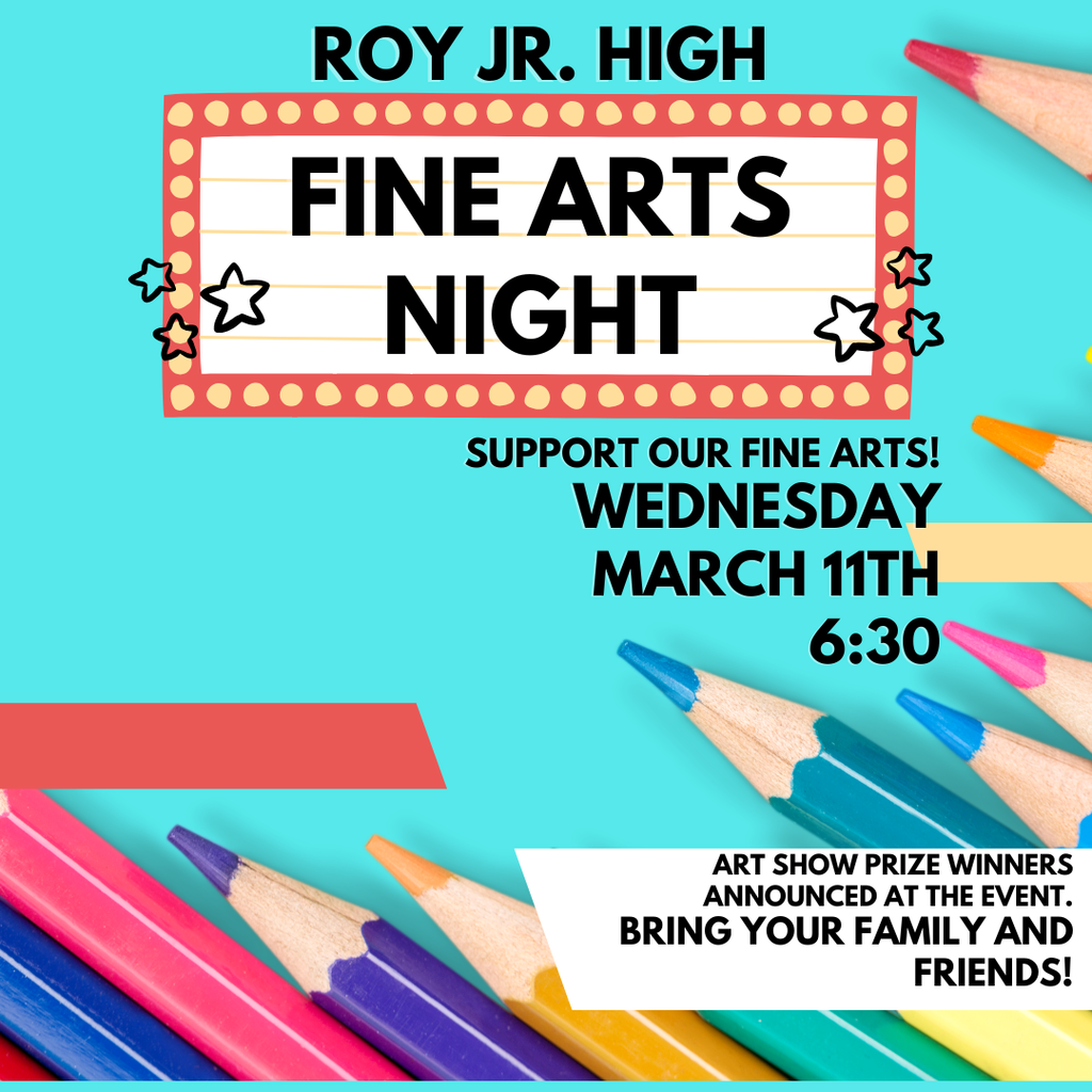 Inforgraphic of colored pencils and information regarding our Fine Arts Night.  Roy Jr High Fine ARts Night. Support our fine arts!  Wednesday, March 11th at 6:30 pm. Art sHow prize winners announced at the event. Bring your family and friends. 