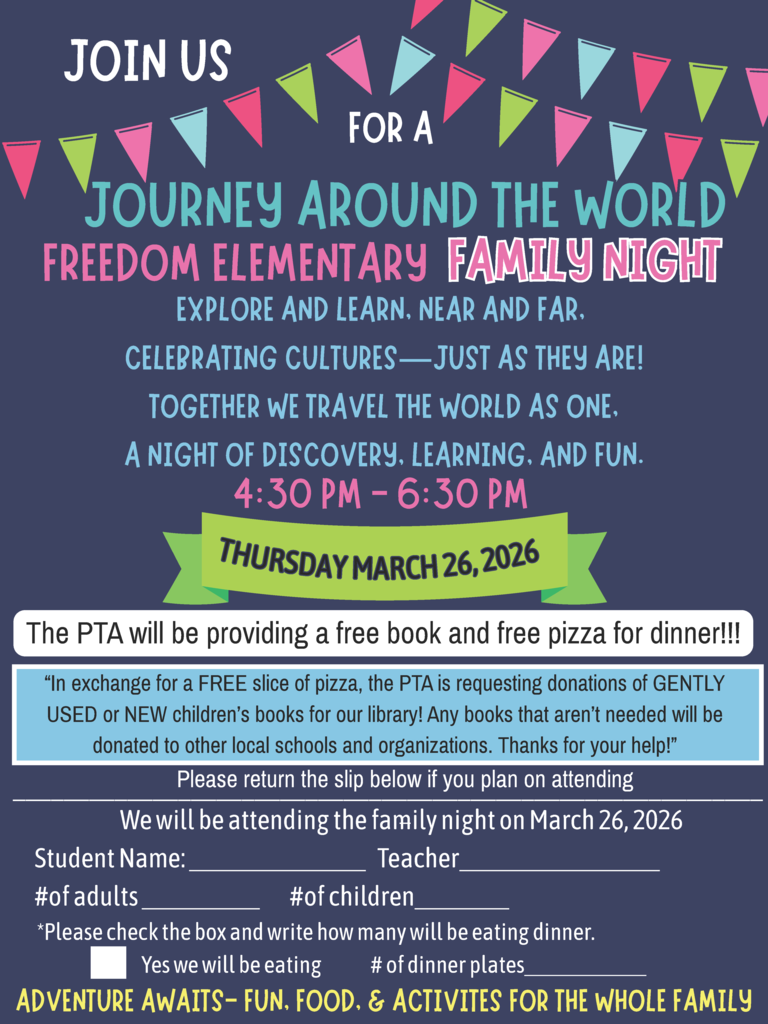 Freedom Family Night March 26th 4:30-6:30pm. PTA will provide a free book and free pizza for dinner. In exchange for a free slice of pizza the PTA is requesting donations of GENTLY used or new books. 