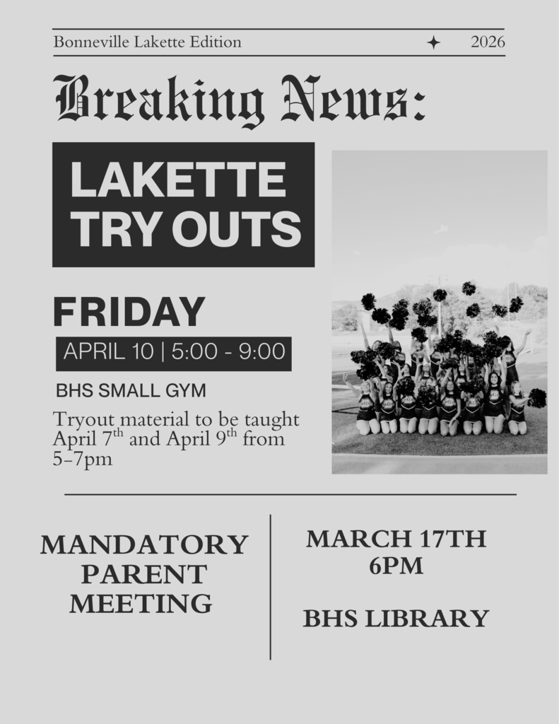 Lakette Tryouts Friday April 10th 5-9pm in BHS small gym. Tryout material to be taught April 7th and 9th from 5-7pm Mandatory Parent Meeting March 17th 6pm in BHS Library