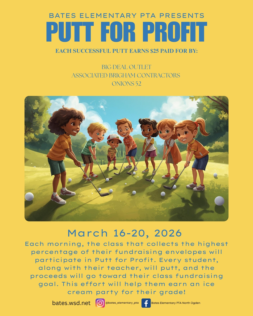 Fundraising flyer for the Bates Elementary PTA Putt for Profit event, to be held March 16th to the 20th, 2026. The flyer is a yellow rectangle with text in shades of blue. At the top, a heading reads: "BATES ELEMENTARY PTA PRESENTS PUTT FOR PROFIT". "EACH SUCCESSFUL PUTT EARNS $25 PAID FOR BY: BIG DEAL OUTLET, ASSOCIATED BRIGHAM CONTRACTORS, ONIONS 52". A large cartoon illustration in the center shows six diverse children playing miniature golf on a sunny, grassy field. Below the image, the text details are: "March 16-20, 2026. Each morning, the class that collects the highest percentage of their fundraising envelopes will participate in Putt for Profit. Every student, along with their teacher, will putt, and the proceeds will go toward their class fundraising goal. This effort will help them earn an ice cream party for their grade!"