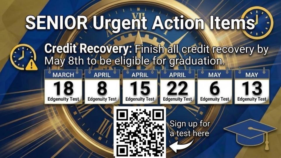 SENIORS! Make sure you are prepared for graduation and your next adventure. Scan the QR codes for information on Scholarships and Credit Recovery testing.