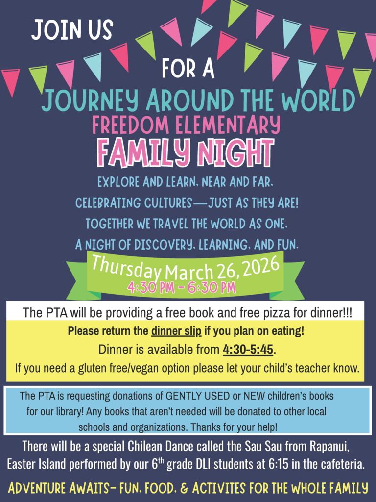 Freedom Family Night March 26th 4:30-6:30. Dinner from 4:30-5:45pm. Gently used or new children's books can be donated., a special Chilean dance at 6:15 in the cafeteria. 