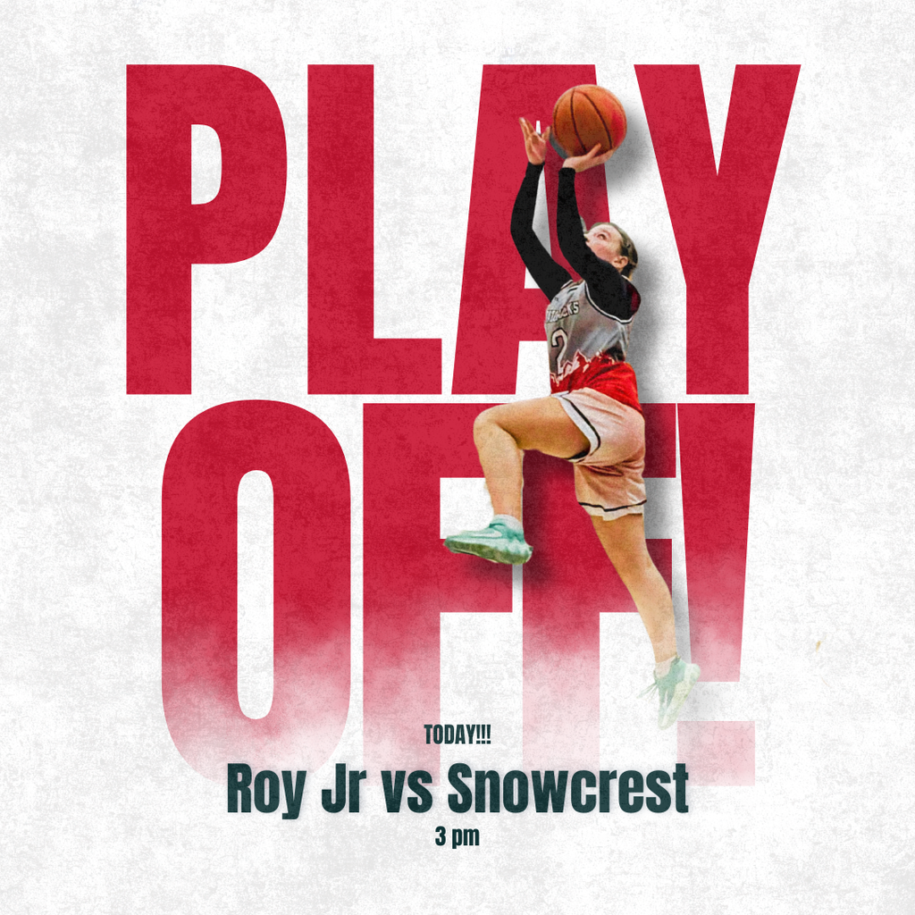 PLAY off infographic with a roy jr basketball player shooting a layup. PLAY OFF! Today!!! Roy Jr vs Snowcrest 3 pm