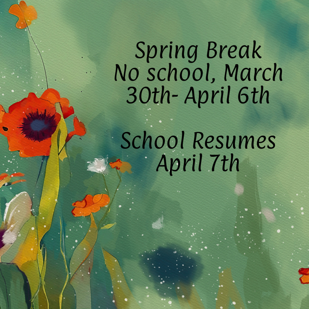 spring break. no school, march 30th- april 6th. school resumes april 7th