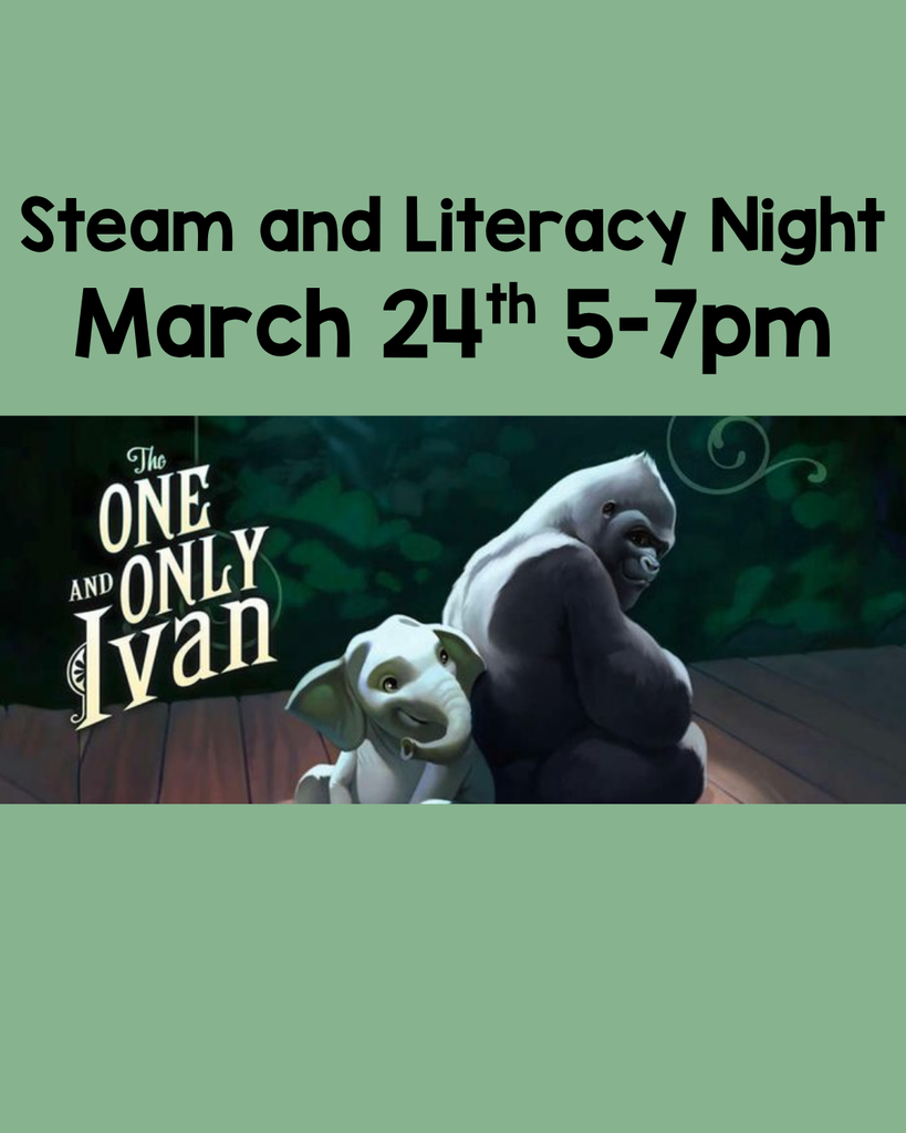 An image with a light green background. At the top, bold black text reads "Steam and Literacy Night March 24th 5-7pm". Below the text is an illustration from "The One and Only Ivan" showing a gorilla and a small elephant sitting together. The movie title, "The One and Only Ivan," is written in stylized white text to the left of the animals.