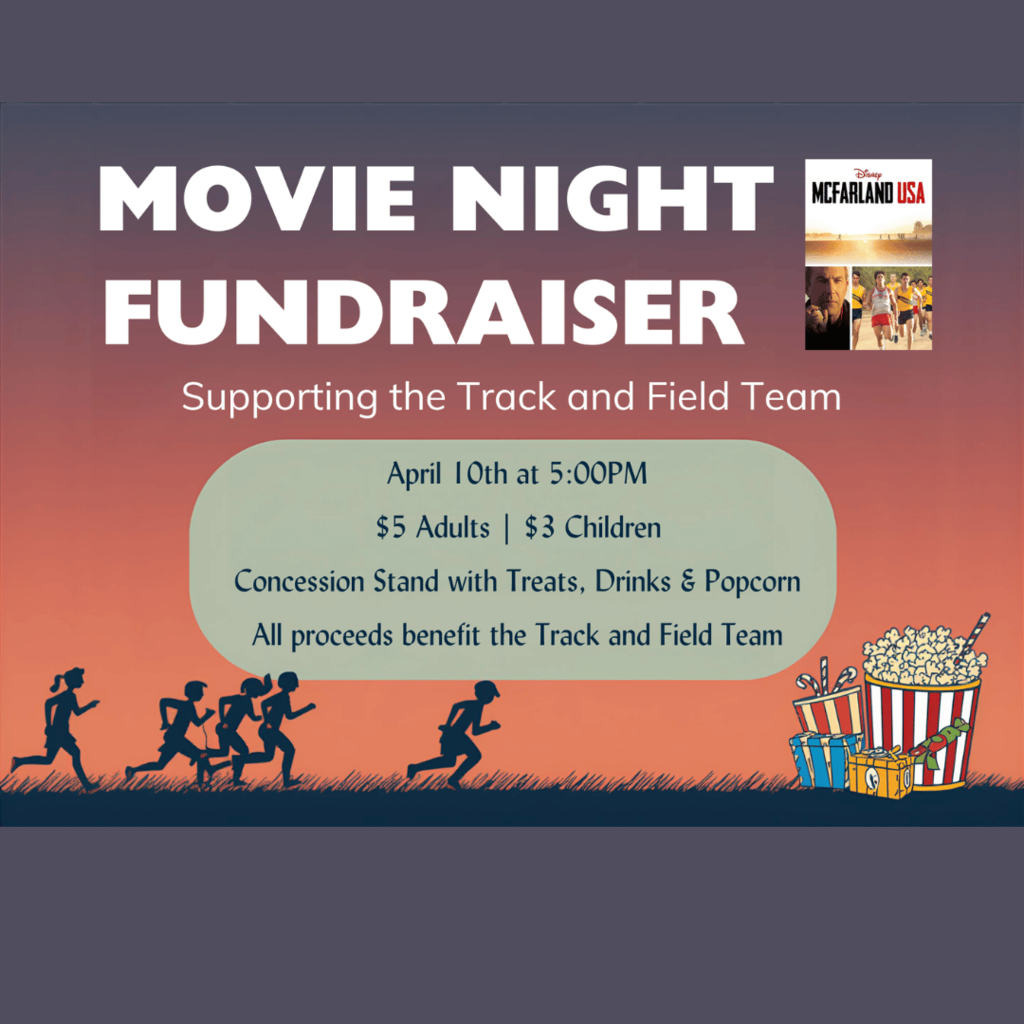 Movie Night Fundraiser. Supporting the Track and Field team. April 10th at 5 pm. Adults $5 Children $3. Concession stand with treats, drinks and popcorn. All proceeds benefit the track and field team