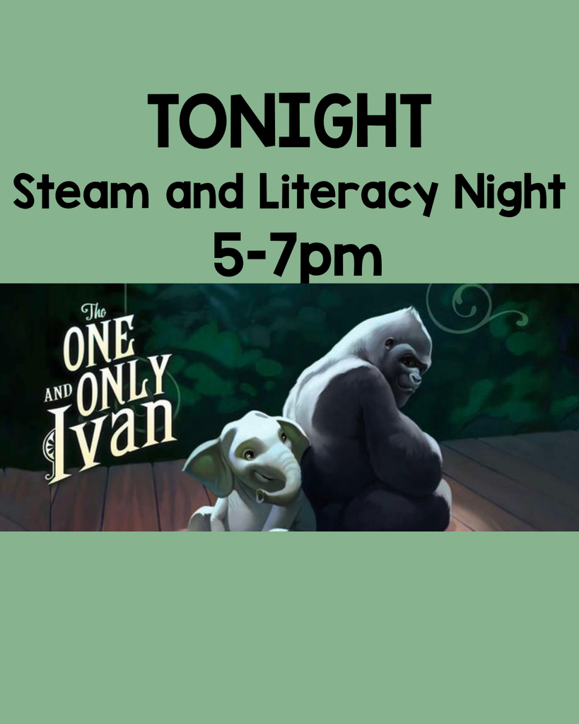 Flyer on a light green background with black text at the top that reads "TONIGHT Steam and Literacy Night 5-7pm." Below the text is a movie-style poster for "The One and Only Ivan" showing an illustrated gorilla and a small elephant sitting together on a wooden floor against a dark, leafy background.