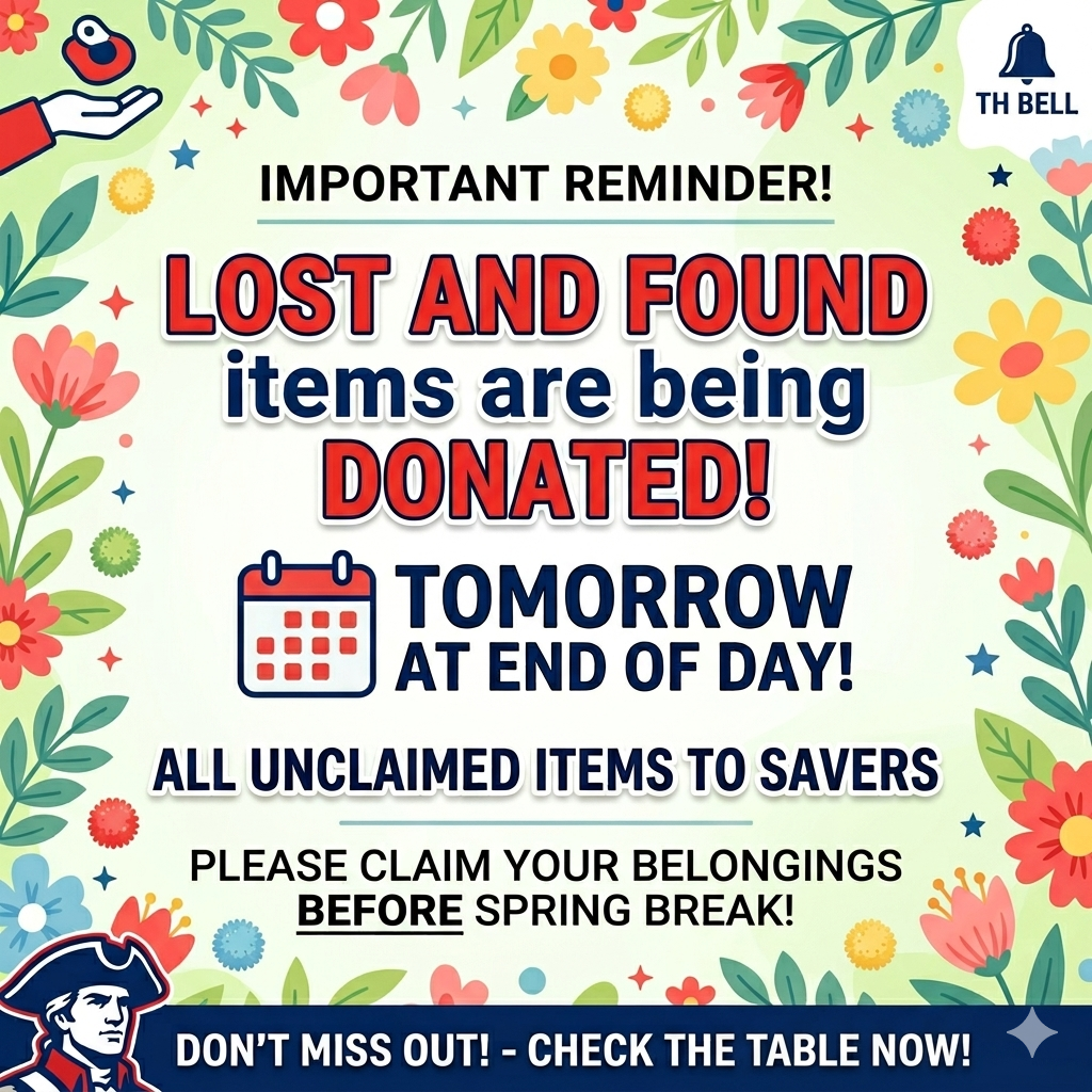 "A floral-themed announcement graphic titled 'IMPORTANT REMINDER!' states, 'LOST AND FOUND items are being DONATED!' and emphasizes 'TOMORROW AT END OF DAY!'. A calendar icon reinforces the message. It notes that 'ALL UNCLAIMED ITEMS TO SAVERS' and urges, 'PLEASE CLAIM YOUR BELONGINGS BEFORE SPRING BREAK!'. The 'TH BELL' bell logo and a Minute Man mascot with a dark blue banner saying 'DON’T MISS OUT! - CHECK THE TABLE NOW!' are also featured."