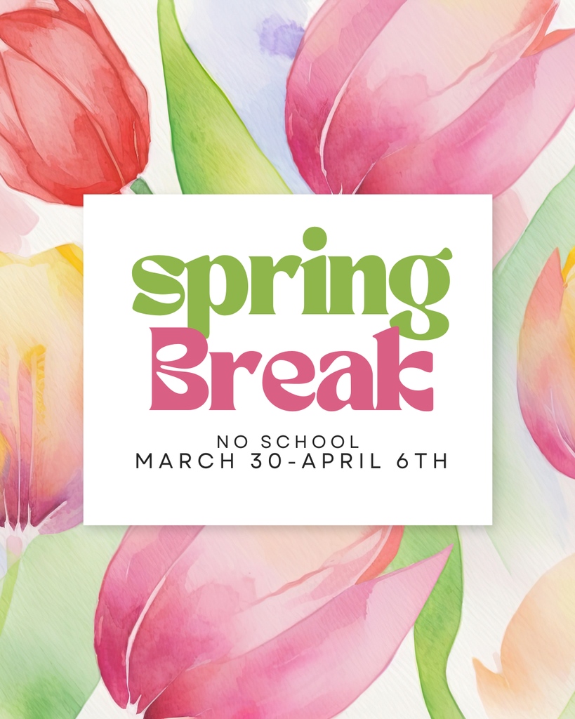 A vibrant watercolor image features red, pink, and yellow tulips with green leaves surrounding a white square in the center. The top, upper right, and lower left of the background are dominated by large watercolor tulip blooms in red and shades of pink. Interspersed among them are soft green leaves and a yellow tulip bloom to the center left, as well as an orange tulip petal to the lower right. A white rectangle with a thin green border frame sits in the center of the image and contains text in three styles: Top line: Large green text, in a serif, slightly bubbly font, that reads “spring”. Second line: Large pink text, in a slightly larger and more decorative serif font, that reads “Break”. Bottom section: In much smaller, black text and a thin, sans-serif font, are the phrases, in two separate lines: “NO SCHOOL” and “MARCH 30-APRIL 6TH”.