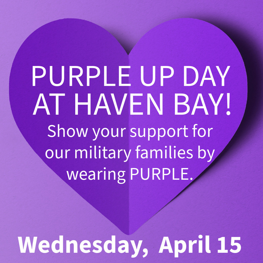 A graphic featuring a large, vibrant purple heart set against a slightly lighter purple textured background. White text inside the heart reads, "PURPLE UP DAY AT HAVEN BAY! Show your support for our military families by wearing PURPLE." Below the heart, bold white text indicates the date: "Wednesday, April 15."

