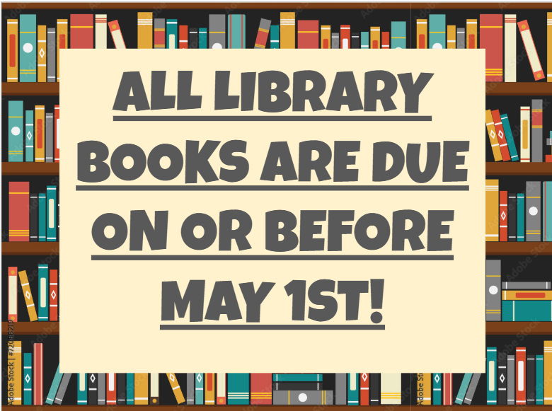 Library Books Due May 1st