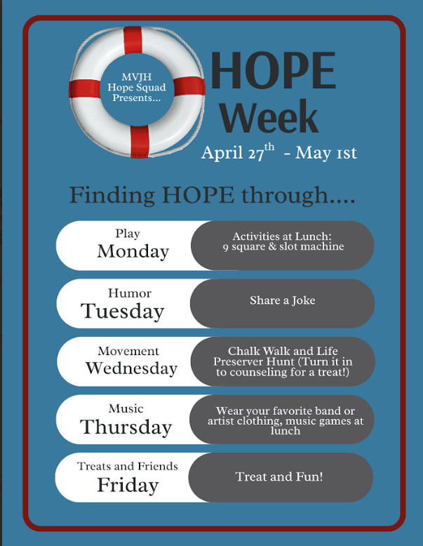 Hope Week: April 27 – May 1  Get ready for a week full of positivity, connection, and fun! We are excited to celebrate Hope Week from April 27 through May 1. Each day will bring a new opportunity to build each other up, enjoy time together, and spread kindness throughout our school.  Monday – Game Day 🎲 Kick off the week by joining us for games at lunchtime! Come relax, laugh, and connect with friends while enjoying a variety of fun activities.  Tuesday – Humor Day 😄 Laughter is powerful! Share a joke with a friend, a teacher, or your class. Let’s fill the school with smiles and good vibes.  Wednesday – Movement Day 🚶‍♂️ Get active and participate in our chalk walk and Life Preservers Hunt. Take time to move, reflect, and support one another in a positive and encouraging environment.  Thursday – Music Day 🎶 Celebrate the power of music by wearing your favorite band or artist gear. Enjoy music-themed games during lunch and share your favorite songs with friends.  Friday – Treats & Friends 🍭 End the week on a sweet note with treats, fun, and time with friends. It’s a chance to celebrate the connections we’ve built all week long.  Let’s come together to make Hope Week meaningful and memorable. Small acts of kindness can make a big difference—join us in spreading hope every day!