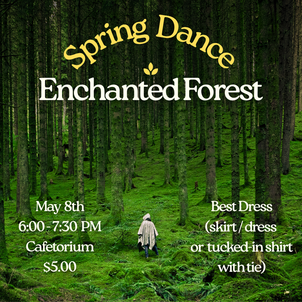 Inforgraphic Spring Dance "enchanted forest theme. May 8th 6-7:30 pm $5 Best Dress ( skirt/dress or tucked in white shirt with tie)