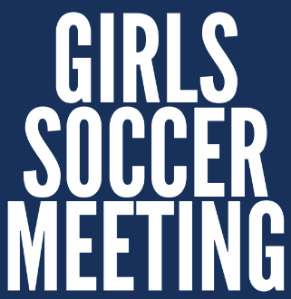 Girls Soccer Meeting May 11th