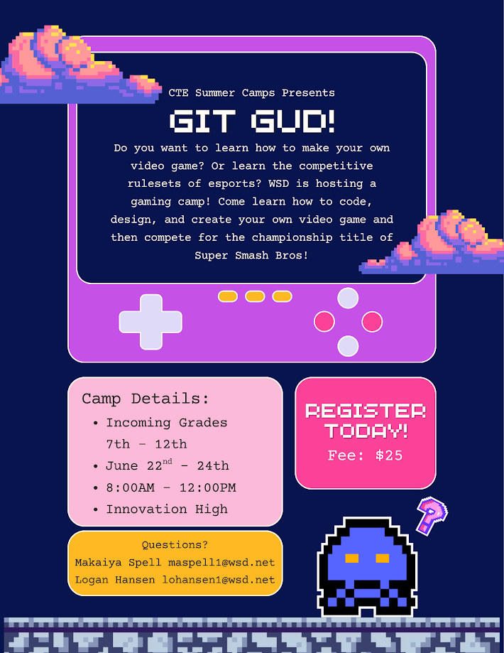 Level up your summer! 🎮✨  CTE Summer Camps presents GIT GUD!—the ultimate camp for aspiring game devs and esports pros. Whether you want to build the next big indie hit or dominate the Super Smash Bros. arena, this is where you need to be.  📝 What’s the Play? Code & Design: Learn the fundamentals of making your own video game.  Compete: Face off for the championship title in Super Smash Bros.  Skill Up: Learn competitive esports rulesets.  📍 The Quest Logs: Who: Incoming 7th – 12th graders  When: June 22nd – 24th | 8:00 AM – 12:00 PM  Where: Innovation High  Cost: $25  Ready to join the lobby? Register today and secure your spot!
