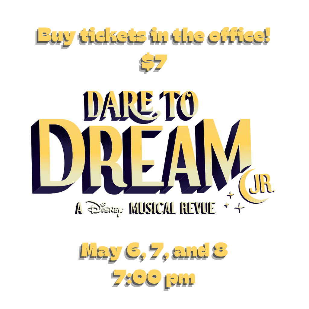 Promotional graphic for "Dare to Dream Jr. A Disney Musical Revue" featuring a large, stylized 3D gold and navy title with a crescent moon and stars. The image includes the following text: "Buy tickets in the office! $7", the title "Dare to Dream Jr. A Disney Musical Revue," and the showtimes "May 6, 7, and 8 at 7:00 pm." The design is set against a clean white background with bold, drop-shadowed lettering.