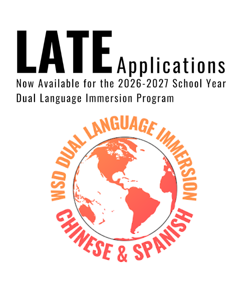Late Applications Now Available for the 2026-2027 School Year Dual Language Immersion Program. WSD Dual Language Immersion logo for Chinese and Spanish features an orange and red world globe.