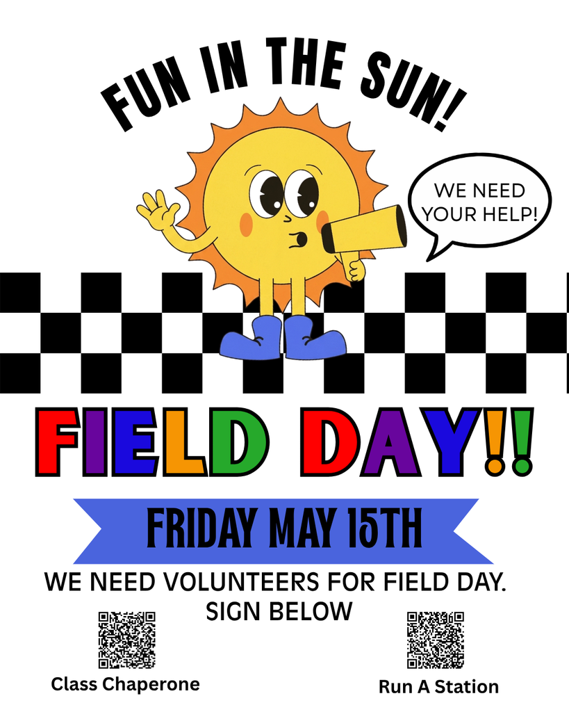 A poster with a vintage cartoon style is titled at the top: FUN IN THE SUN!. Below this, a cartoon character of the sun with rosy cheeks and large eyes is waving and holding a megaphone. The character is standing above a horizontal black and white checkerboard pattern and has a speech bubble next to it that says "WE NEED YOUR HELP!".  The title "FIELD DAY!!" appears below the checkerboard pattern with letters in rainbow colors. Below this, on a blue horizontal banner, the text "FRIDAY MAY 15TH" is displayed in all uppercase.  Beneath the blue banner, a text section in two lines reads: "WE NEED VOLUNTEERS FOR FIELD DAY. SIGN BELOW". At the bottom, two QR codes are featured on the left and right, respectively. Below the left QR code is the text "Class Chaperone" and below the right QR code is the text "Run A Station".