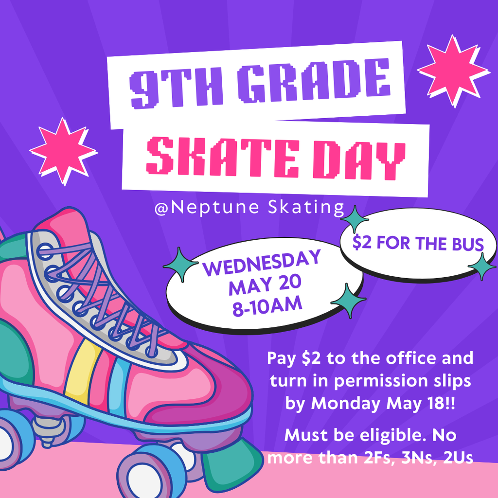 A colorful purple and pink social media graphic for "9th Grade Skate Day" at Neptune Skating. The event is Wednesday, May 20, from 8:00–10:00 AM. Key instructions include: "Pay $2 for the bus to the office and turn in permission slips by Monday, May 18." Eligibility requirements are listed at the bottom: "Must be eligible. No more than 2 Fs, 3 Ns, 2 Us." A large, stylized roller skate is shown on the left.