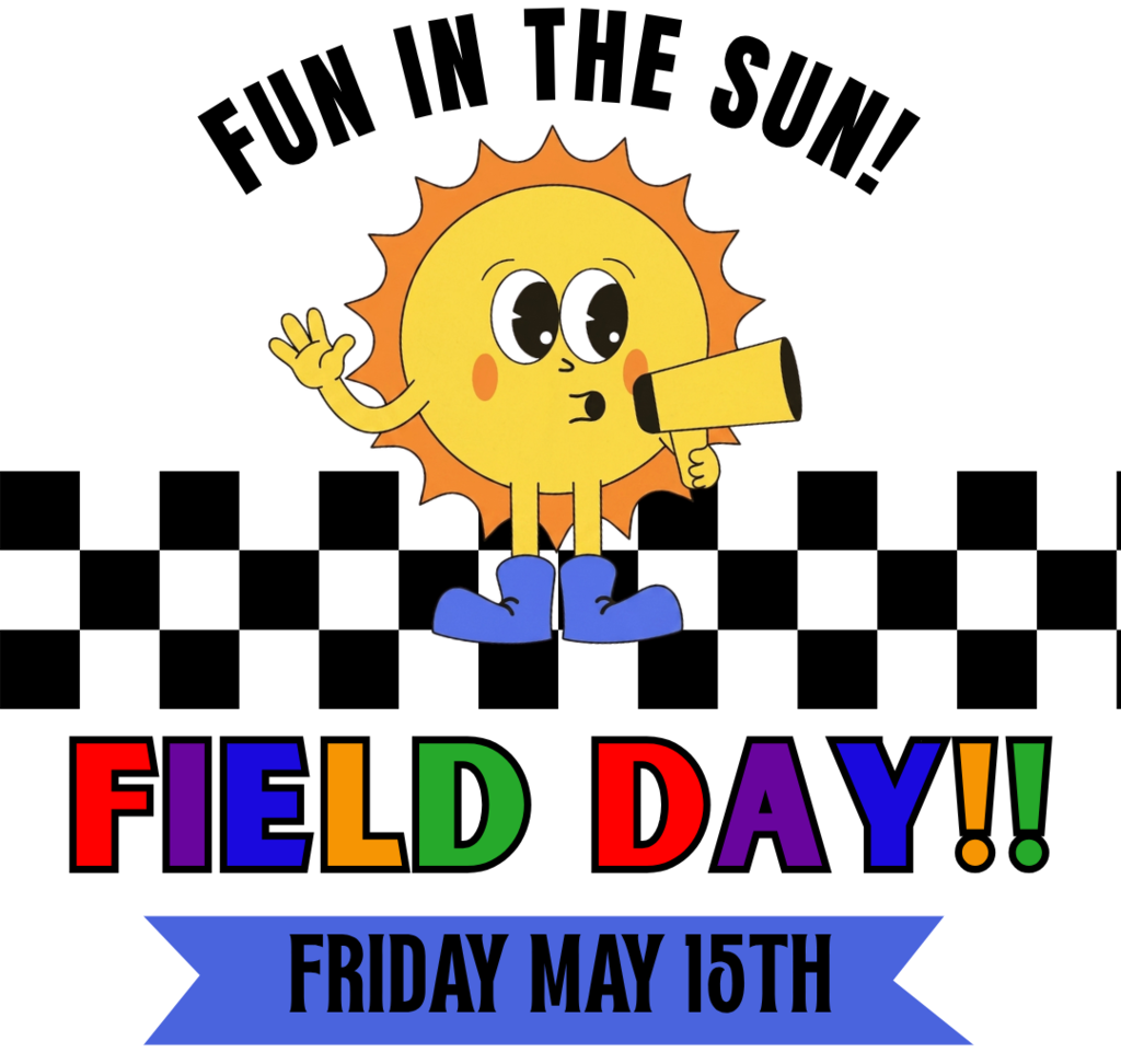 A bright, colorful graphic featuring a cartoon sun character wearing blue boots and holding a megaphone. The text at the top says "FUN IN THE SUN!" in an arch. Below the sun is a black and white checkered racing stripe, followed by the words "FIELD DAY!!" in large, multi-colored letters. At the bottom, a blue ribbon banner reads "FRIDAY MAY 15TH."