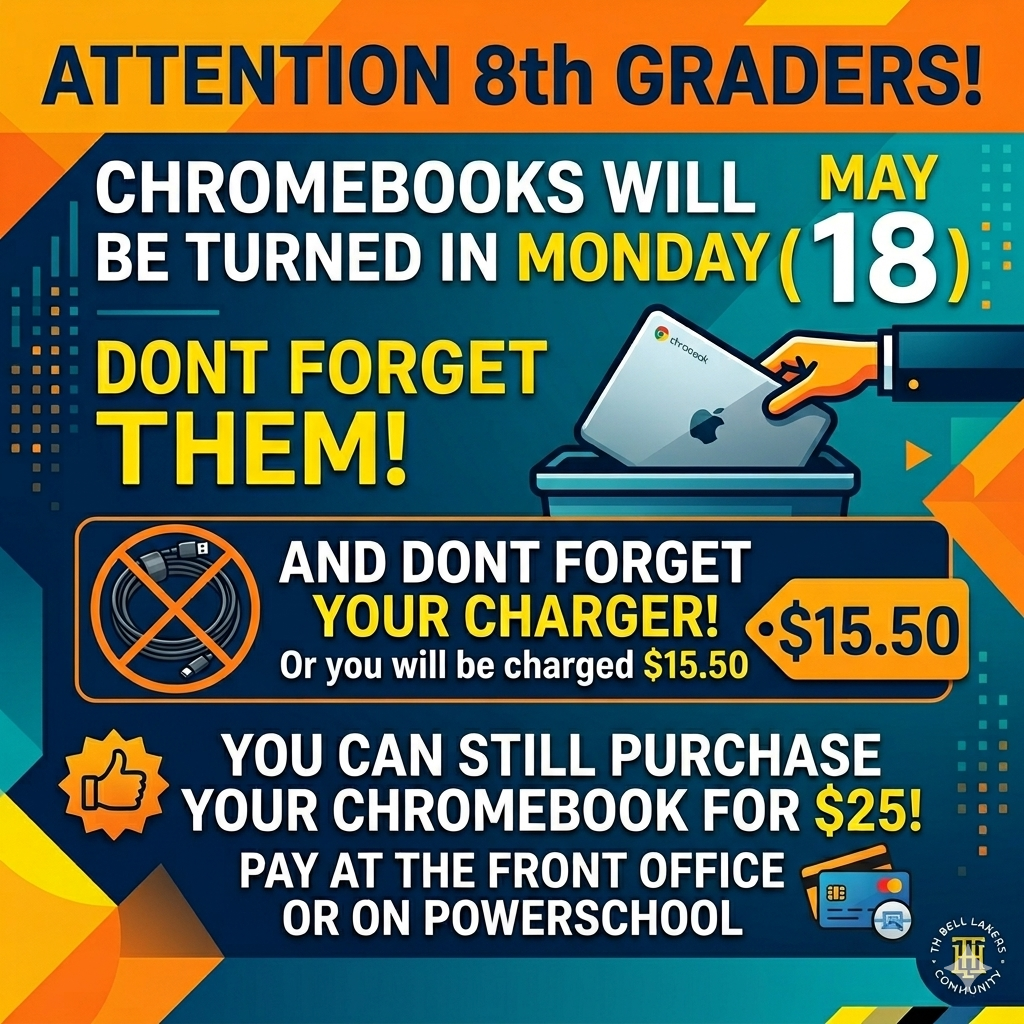 Here is the alt text for the image: Alt Text: An informational poster with a red and blue color scheme, titled at the top in large red and blue letters, "ATTENTION 8th GRADERS!". Below the title, the text reads: "CHROMEBOOKS WILL BE TURNED IN MONDAY MAY (18)". A red hand with a blue cuff is shown placing a silver Chromebook (with a "chromebook" logo and an apple symbol on it) into a red collection bin. Below the bin, a text block in a blue box with a red outline states: "DONT FORGET THEM!". Further down, another box contains text: "AND DONT FORGET YOUR CHARGER!". To the left of this text is an icon of a crossed-out bundle of cables. To the right, a red price tag graphic is marked with "$15.50". Below this box, the text reads: "Or you will be charged $15.50". A prominent text block across the bottom, in red text, states: "YOU CAN STILL PURCHASE YOUR CHROMEBOOK FOR $25! PAY AT THE FRONT OFFICE OR ON POWERSCHOOL". In the bottom-right corner, there is a small graphic of two credit cards and a small square chip. The background is a mix of geometric shapes and digital, blocky patterns.