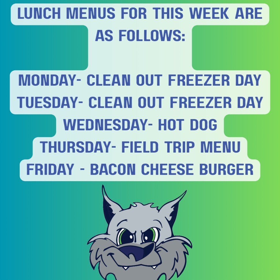 Menus for this week are as follows: 
Monday- Clean out freezer day
Tuesday- Clean out freezer day.
Wednesday- Hot Dog
Thursday- Field Trip menu.
Friday - Bacon Cheese Burger