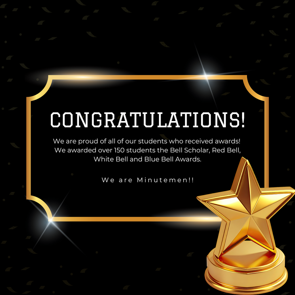 T.H. Bell Academic Awards Celebration Graphic An elegant, celebratory square graphic featuring a black background decorated with subtle falling gold confetti. In the center, a large black plaque with a glowing metallic gold border displays white text. In the bottom right corner, a shiny, 3D metallic gold star trophy stands out prominently. Text Content: Header: "CONGRATULATIONS!" in large, bold white capital letters. Main Message: "We are proud of all of our students who received awards! We awarded over 150 students the Bell Scholar, Red Bell, White Bell and Blue Bell Awards." Footer: "We are Minutemen!!"