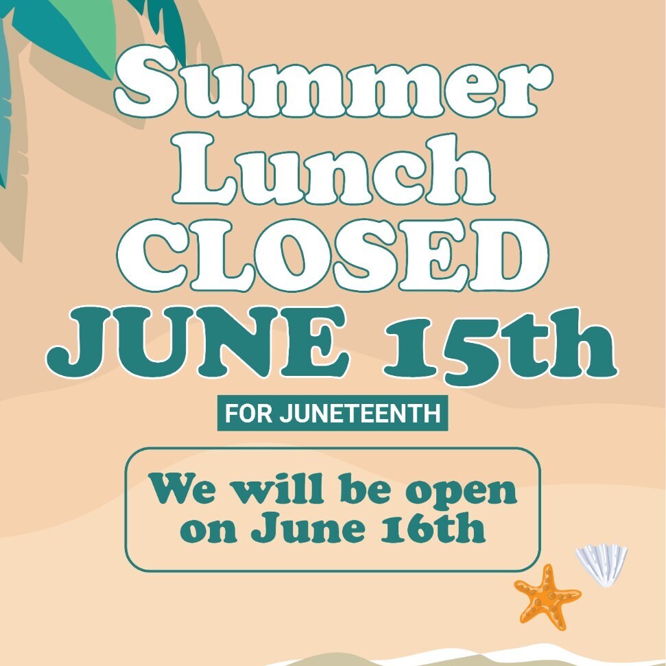 summer lunch closed for Juneteenth.