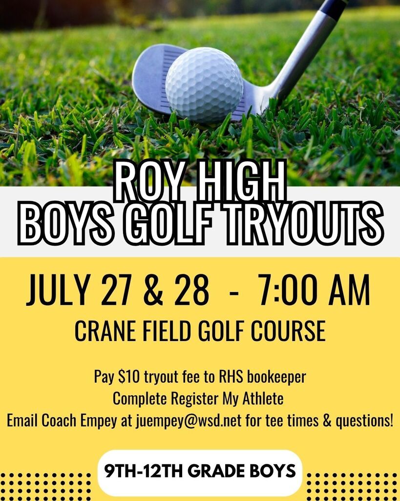 RHS Boys Golf Tryouts 9th graders July 27-28 Pay $10 to Bookkeeper questions email coah Empey