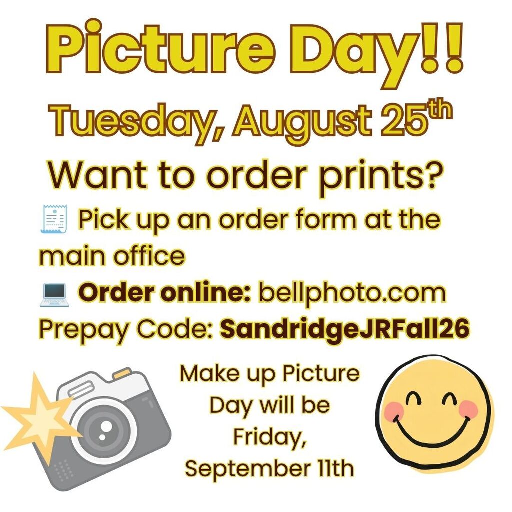 📸 Picture Day is Coming! 📸 🗓 Tuesday, August 25, 2026 📸 Makeup Day: Friday, September 11, 2026  💻 Order online: bellphoto.com Prepay Code: SandridgeJRFall26  Choose your package or build your own! 💵 Packages start at just $16 🖼 Specialty portraits, calendars & magnets also available 🎉 BONUS: Spend $30+ online and get a Specialty Portrait for just 99¢!  📱 Order early to lock in pricing and enjoy free school delivery! Don’t miss your chance to capture the memories!