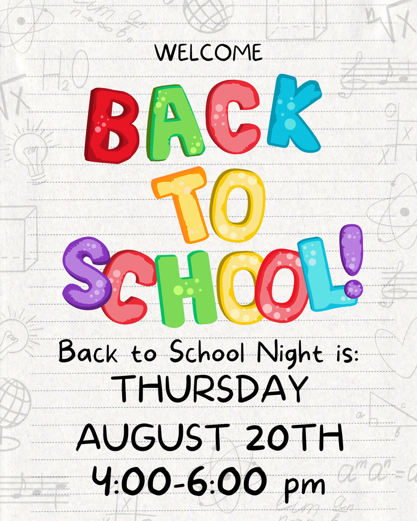 Welcome back to school! Back to school night is Thursday August 20th from 4-6 pm