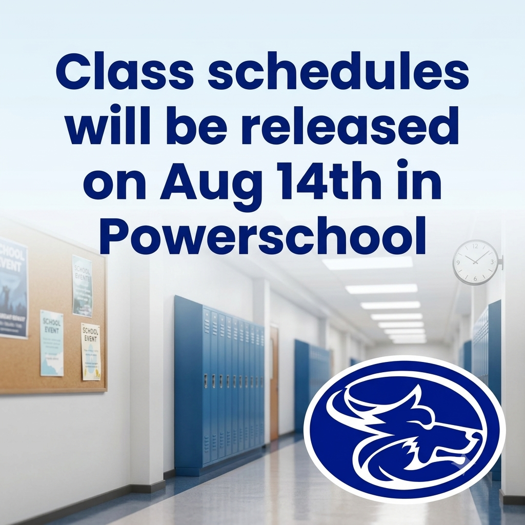 Class Schedules will be release Aug 14th in PowerSchool