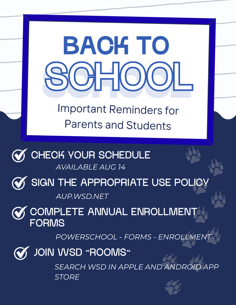 Back to school reminders for parents and students include checking for students schedule on Aug 14, Signing the AUP agreement, completing annual enrollment forms, and joing WSD rooms.