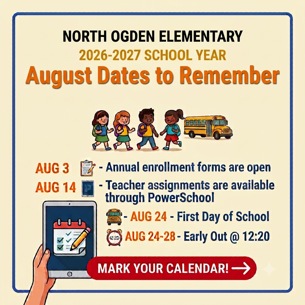 An informational graphic for North Ogden Elementary listing August Dates to Remember for the 2026-2027 school year:  AUG 3: Annual enrollment forms are open  AUG 14: Teacher assignments are available through PowerSchool  AUG 24: First Day of School  AUG 24-28: Early Out @ 12:20 PM  The image includes illustrations of cartoon students walking, a school bus, and a tablet displaying a calendar checklist above a red "MARK YOUR CALENDAR!" button.
