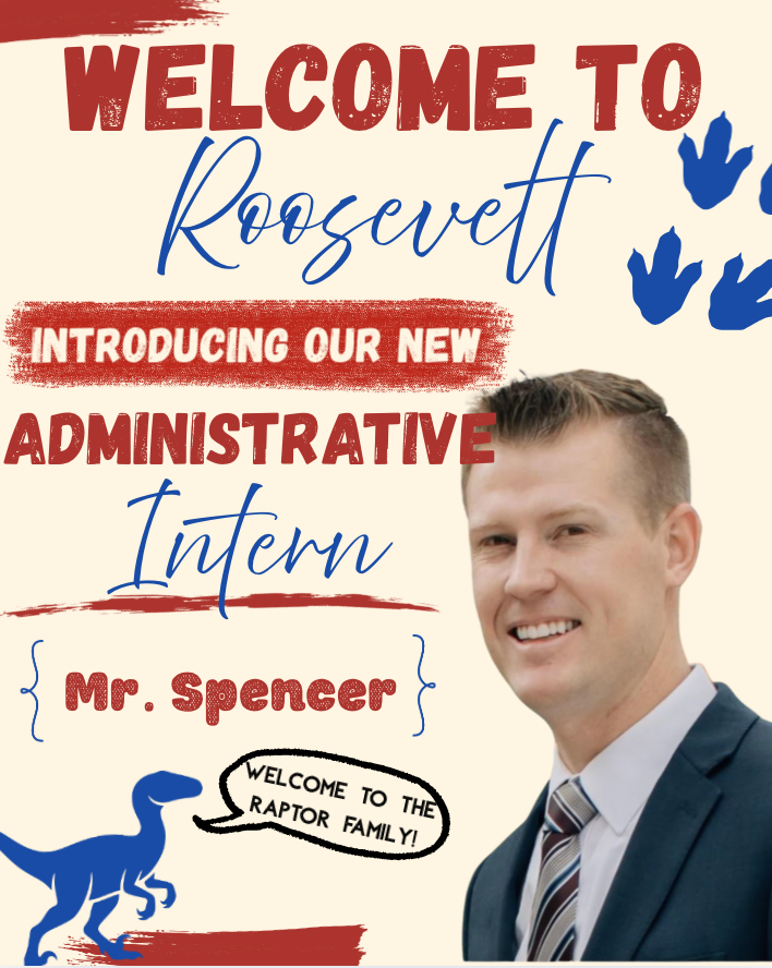 welcome to roosevelt- introducing our new administrative intern- Mr. Spencer- welcome to the raptor family
