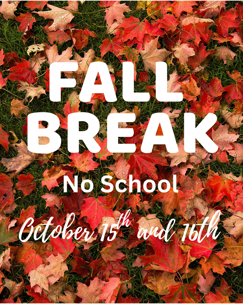 Visuals: An autumn-themed announcement graphic featuring a background of red, orange, and light brown fallen maple leaves scattered across green grass. White text is centered over the leaves.  Text Content:  Main Heading: "FALL BREAK" in large, bold, white sans-serif block letters.  Subheading: "No School" in a medium-sized white sans-serif font below the main title.  Dates: "October 15th and 16th" in a white cursive script font across the bottom.