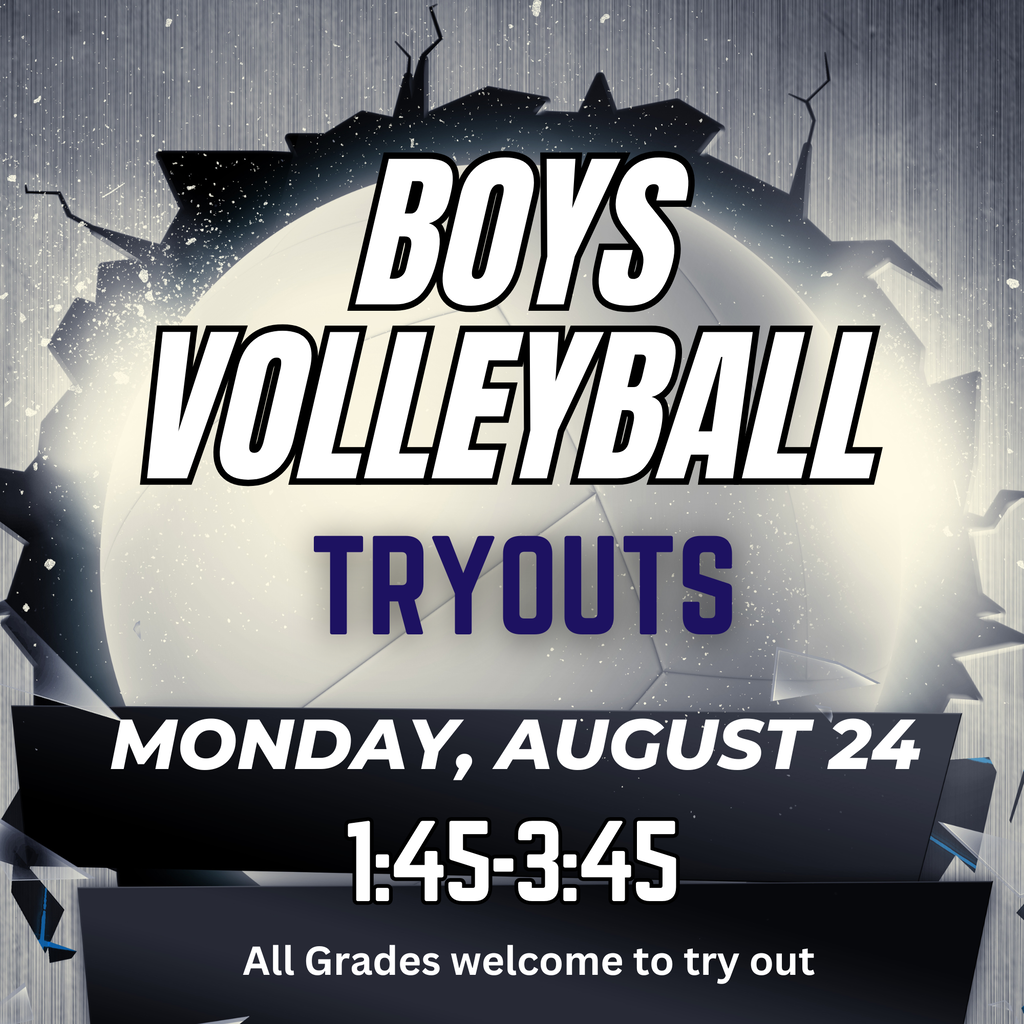 "Boys Volleyball Tryouts graphic showing a volleyball breaking through a metallic wall. Text reads: BOYS VOLLEYBALL TRYOUTS. Monday, August 24 1:45-3:45. All Grades welcome to try out."