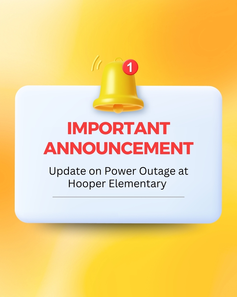 Important Announcement - Update on power outage at Hooper Elementary