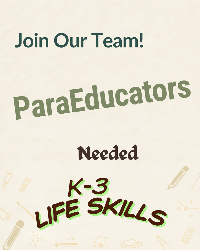 Join our team! ParaEducators needed k-3 life skills class