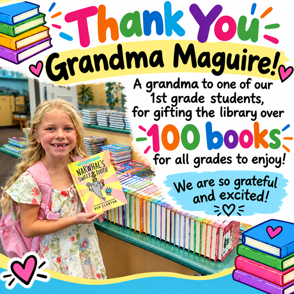 A smiling young girl with blonde hair, wearing a floral dress and a pink backpack, holds up the book "Narwhal's Sweet Tooth" by Ben Clanton in a school library. Behind her, long rows of new colorful books are neatly stacked along the counters. Colorful graphics frame the image with text reading: "Thank You Grandma Maguire! A grandma to one of our 1st grade students, for gifting the library over 100 books for all grades to enjoy! We are so grateful and excited!"