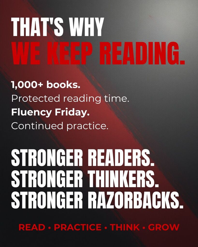 That's why we keep reading. Stronger readers. Stronger Thinkers. Stronger Razorbacks.