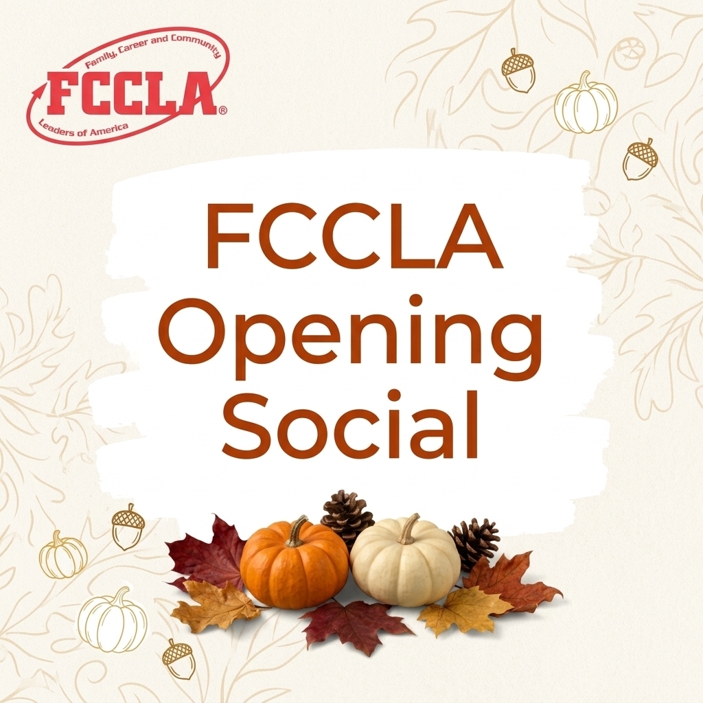 FCCLA Opening Social    (Family, Career and Community Leaders of America)  When:	Thursday, September 17,     2:30-3:15 in room 502 Who:		You! Anyone can come &  bring some friends too! What:	-treats 	        -learn about the club (leadership and competition opportunities)                   -make some friends!                 (If you like Mrs. Howell’s classes, you’ll like FCCLA!) 