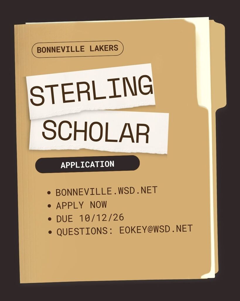 Sterling Scholar Application, Apply Now, Due 10/12/26, Applications can be found at bonneville.wsd.net, questions contact eokey@wsd.net