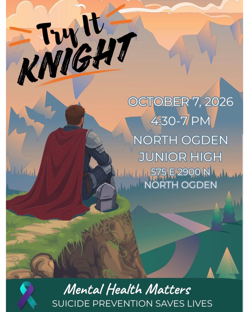 "Try It KNIGHT"  Event Details:  Date: October 7, 2026  Time: 4:30 – 7:00 PM  Location: North Ogden Junior High  Address: 575 E 2900 N, North Ogden  Footer Text: At the bottom of the flyer, next to a teal and purple awareness ribbon, the text reads: "Mental Health Matters — SUICIDE PREVENTION SAVES LIVES"